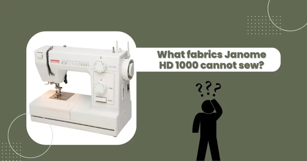 What-fabrics-Janome-HD-1000-cannot-sew